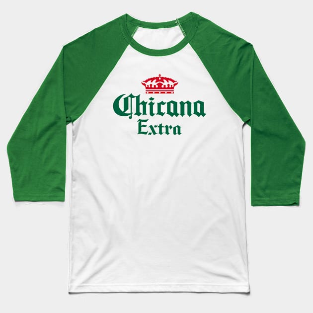 CHICANA EXTRA Baseball T-Shirt by LILNAYSHUNZ